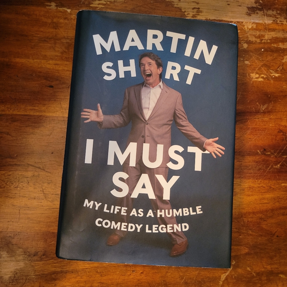 Martin Short Memoir I Must Say My Life as a Humble Comedy Legend Hardcover‎ Book